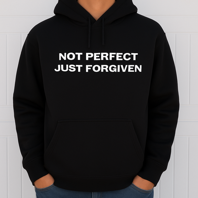 NOT PERFECT JUST FORGIVEN HOODIE